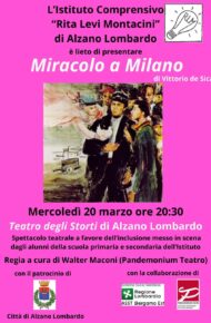Miracolo a Milano-spettacolo presentato al Teatro degli Storti di Alzano Lombardo il 2 marzo alle ore 20,30