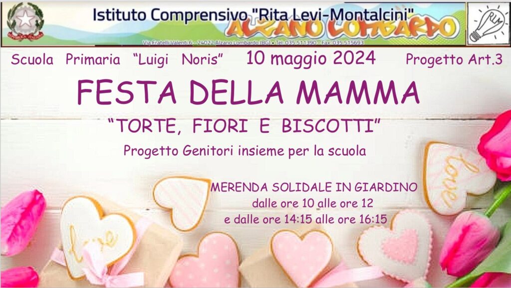 Festa della mamma "Torte, fiori e biscotti" Merenda solidale in giardino, dalle ore 10 alle ore 12 e dalle ore14,15 alle ore 16,15.